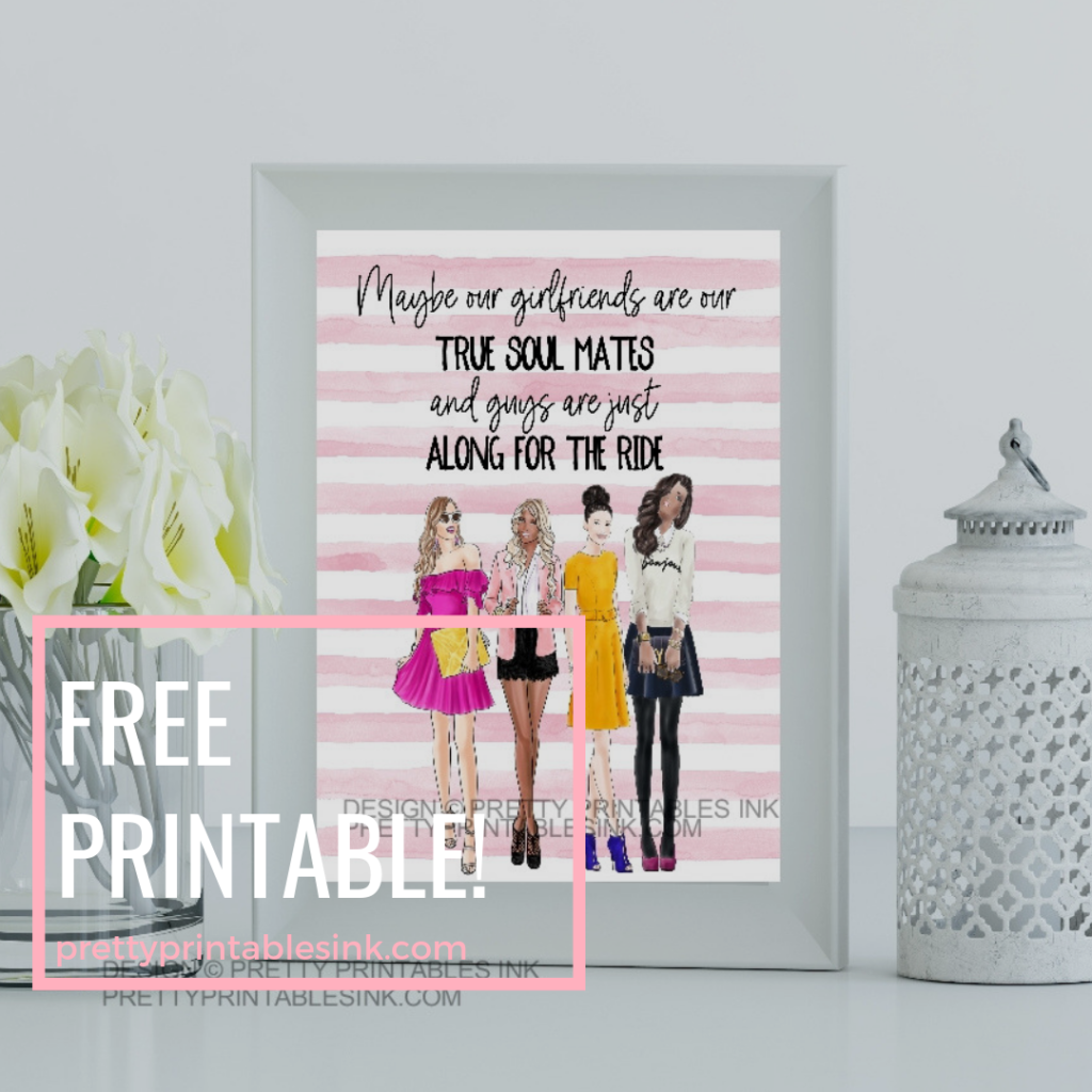 Freebie Friday: Maybe our girlfriends are soul mates | Pretty Printables Ink1024 x 1024