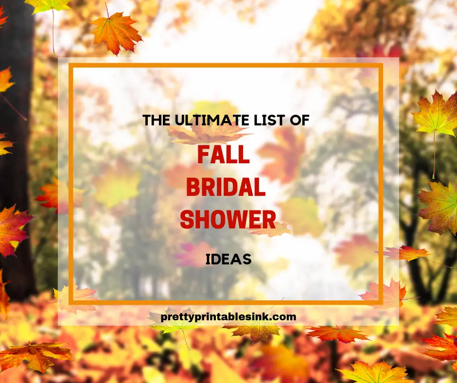 The Ultimate List Of Fall Bridal Shower Ideas Pretty Printables Ink