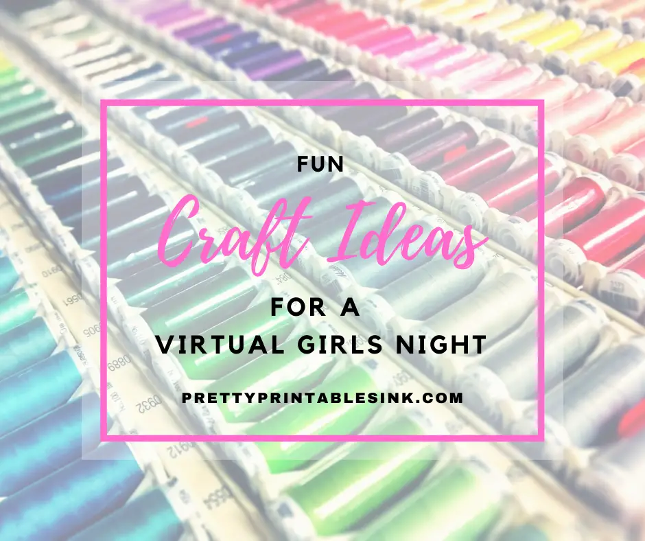 Virtual girls night craft ideas